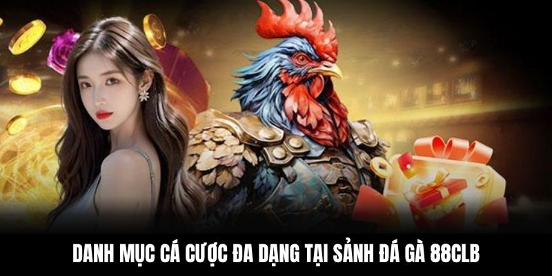 Danh mục cá cược đa dạng tại sảnh đá gà 88CLB