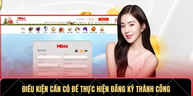 Điều kiện cần có để thực hiện đăng ký thành công
