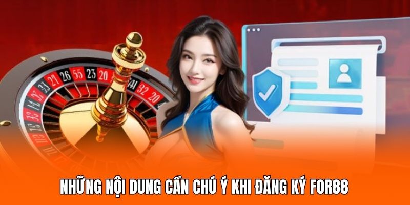 Những nội dung cần chú ý khi đăng ký FOR88