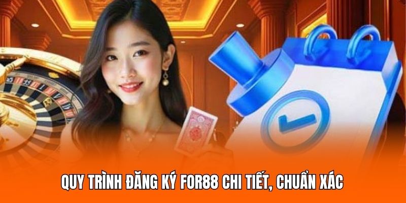 Quy trình đăng ký FOR88 chi tiết, chuẩn xác