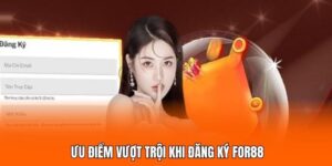 Ưu điểm vượt trội khi đăng ký FOR88