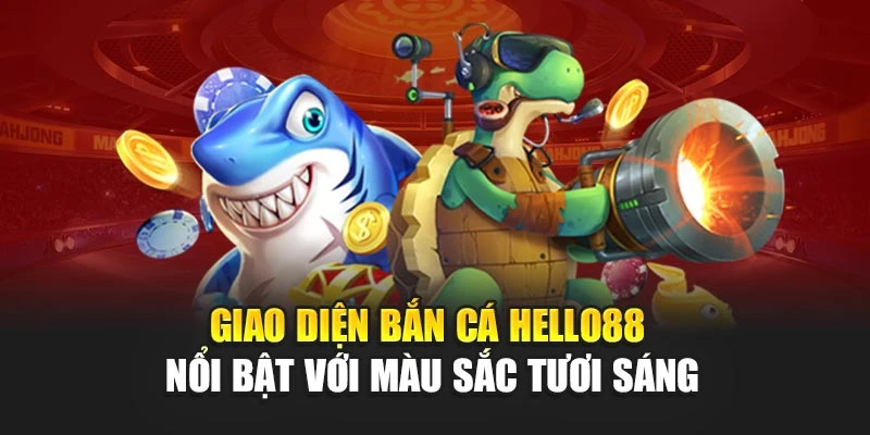Giao diện bắn cá Hello88 nổi bật với màu sắc tươi sáng