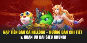 Nạp Tiền Bắn Cá Hello88