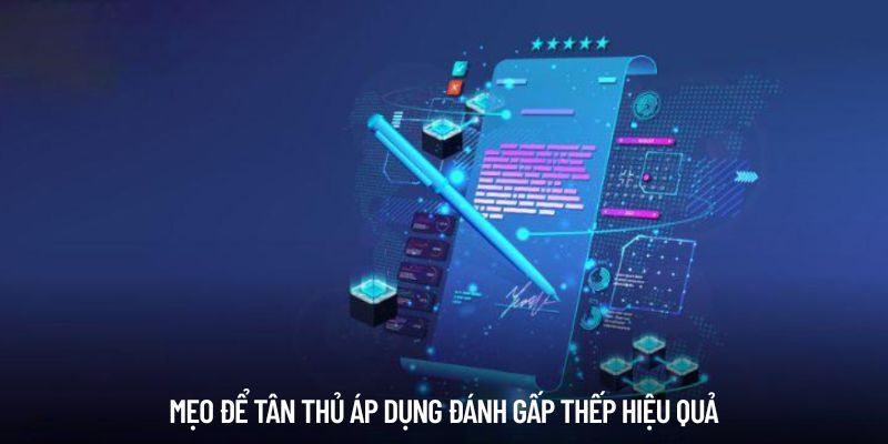 Mẹo để tân thủ áp dụng đánh gấp thếp hiệu quả