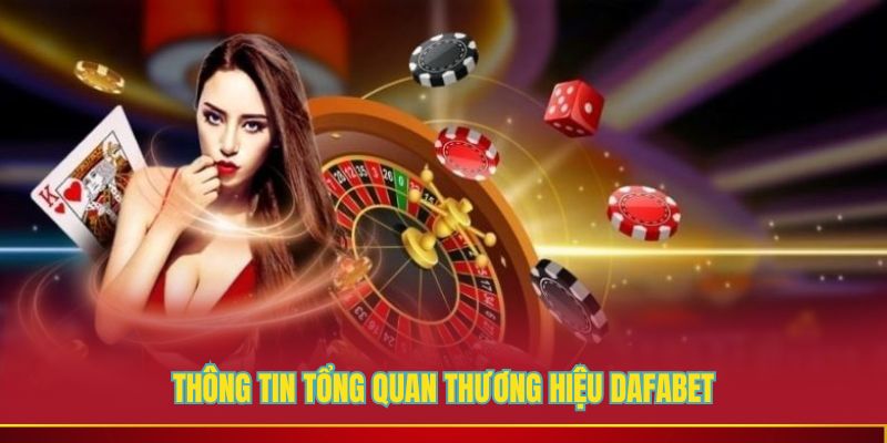 Tổng quan về casino Dafabet
