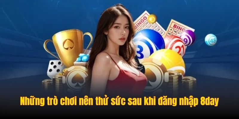 Những trò chơi nên thử sức khi đăng nhập 8day thành công