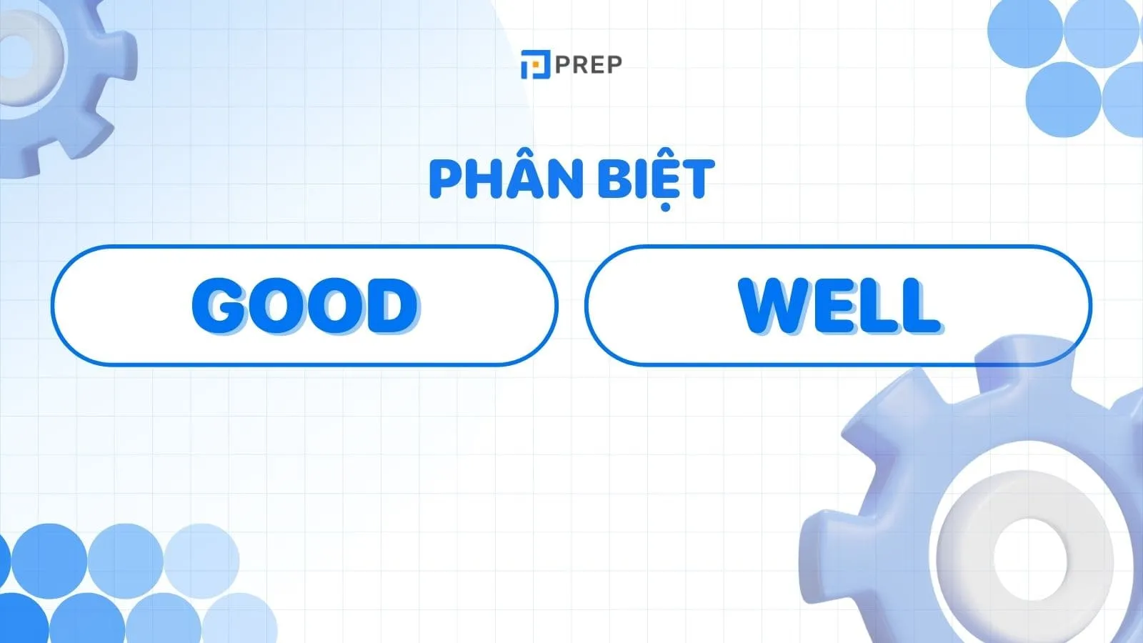 Good và Well trong sử dụng