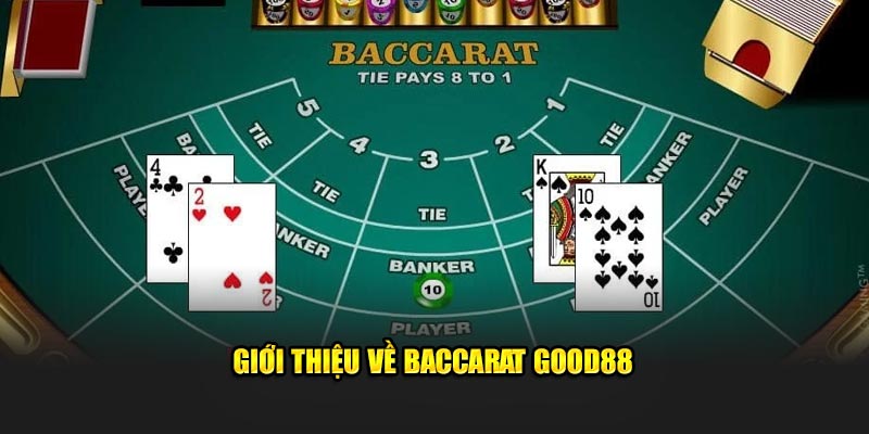 Giới thiệu về Baccarat Good88