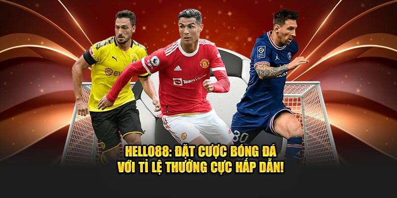 Hello88: Đặt Cược Bóng Đá Với Tỷ Lệ Thưởng Cực Hấp Dẫn!
