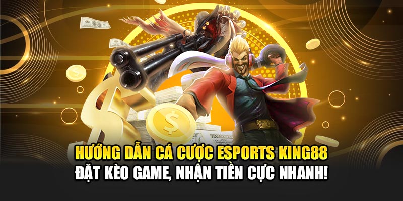 Hướng Dẫn Cá Cược eSports King88