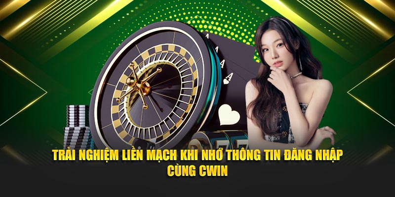 Trải nghiệm liền mạch khi nhớ thông tin đăng nhập