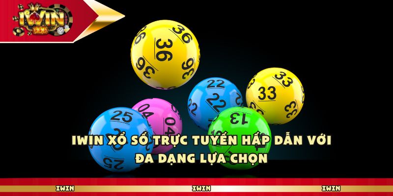 Iwin Xổ Số Trực Tuyến Hấp Dẫn Với Đa Dạng Lựa Chọn