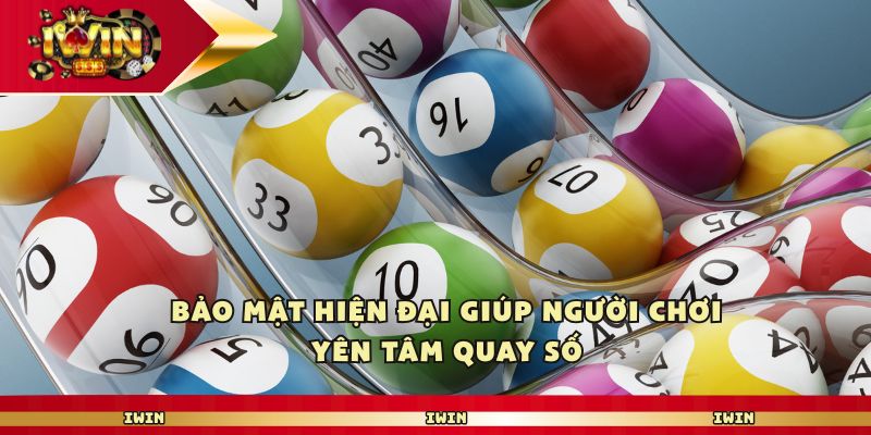 Bảo mật hiện đại giúp người chơi yên tâm quay số