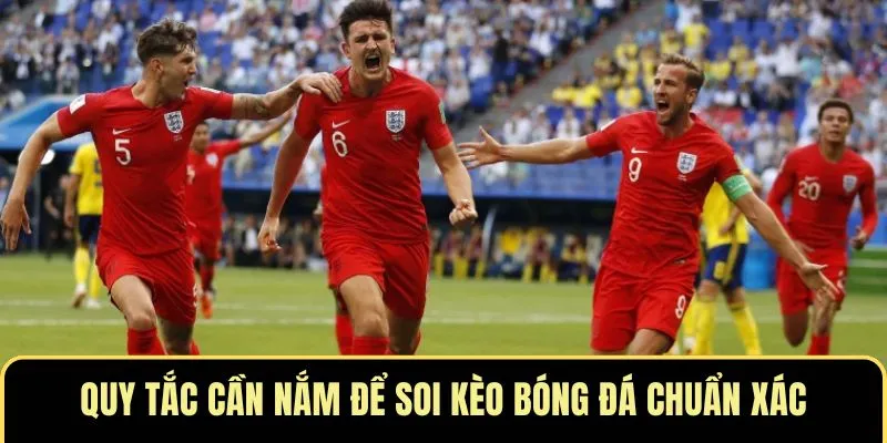 Quy tắc cần nắm để soi kèo bóng đá chuẩn xác