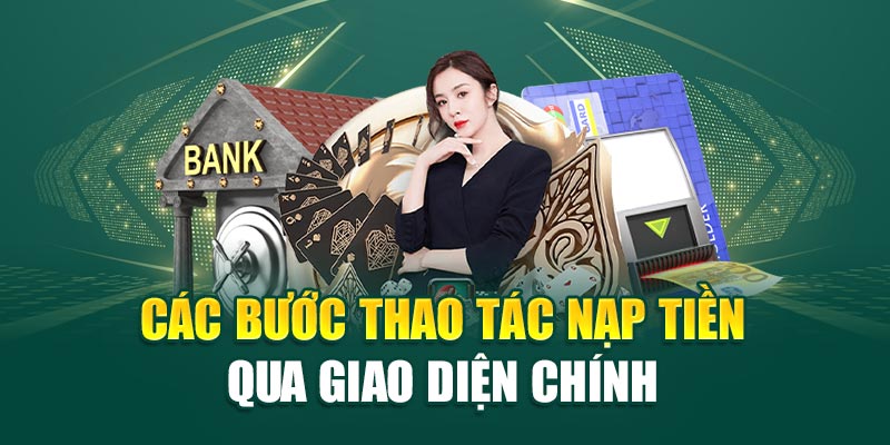 Các bước thao tác nạp tiền qua giao diện chính