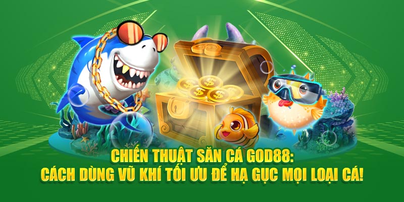 Chiến Thuật Săn Cá God88