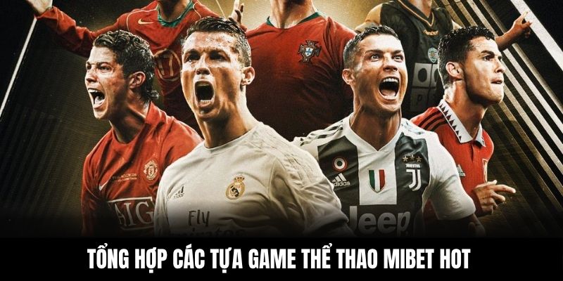 Tổng hợp các tựa game thể thao MIBET hot