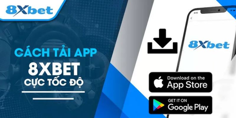Hướng dẫn cách tải app 8xbet nhanh chóng
