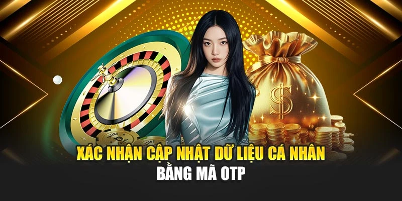 Xác nhận cập nhật dữ liệu cá nhân bằng mã OTP