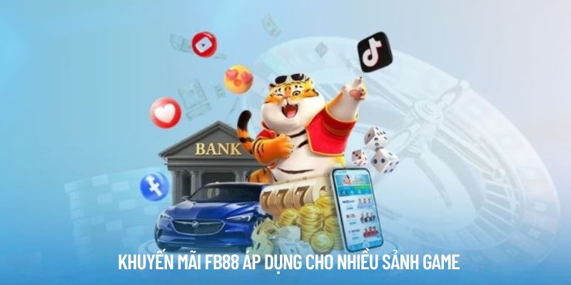 Khuyến mãi FB88 áp dụng cho nhiều sảnh game