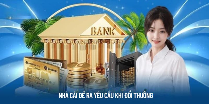 Nhà cái đề ra yêu cầu khi đổi thưởng