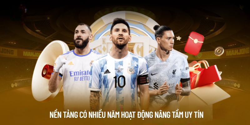 Nền tảng có nhiều năm hoạt động nâng tầm uy tín