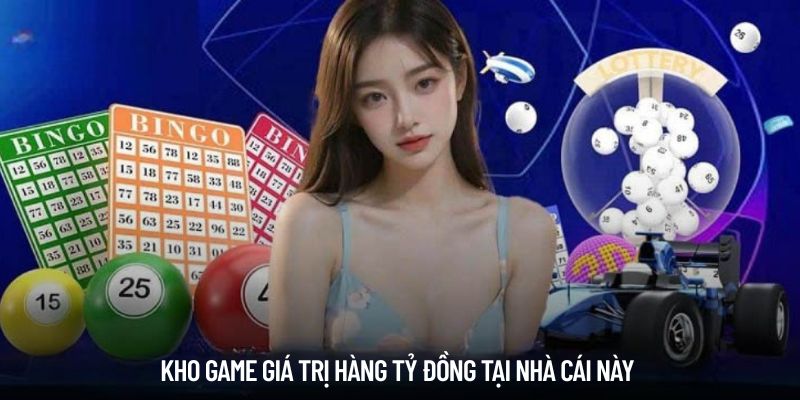 Kho game giá trị hàng tỷ đồng tại nhà cái này 