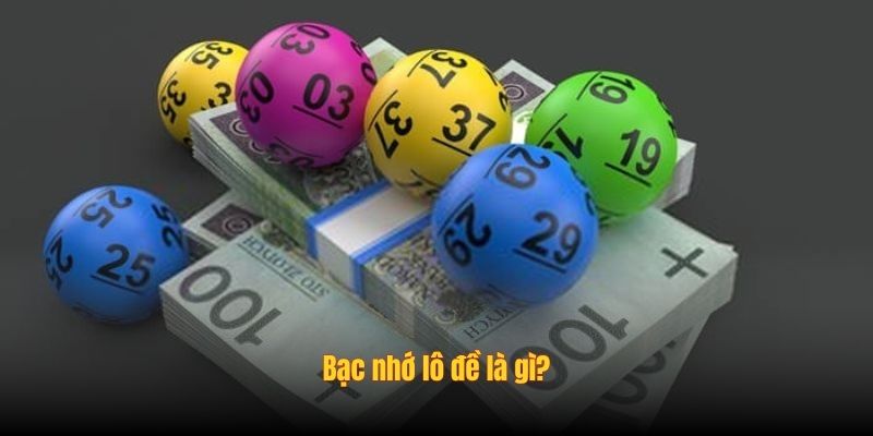 Bạc nhớ lô đề là gì?
