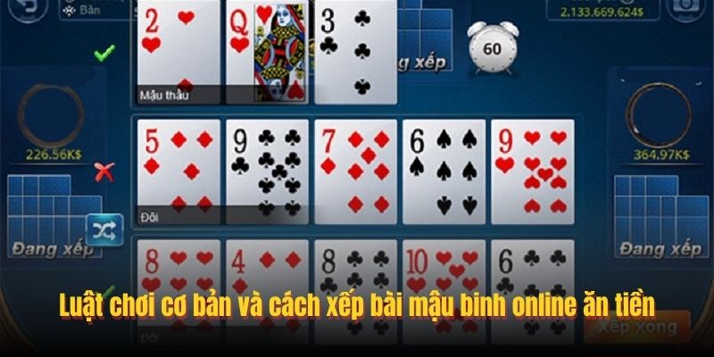 Luật chơi cơ bản và cách xếp bài mậu binh online ăn tiền