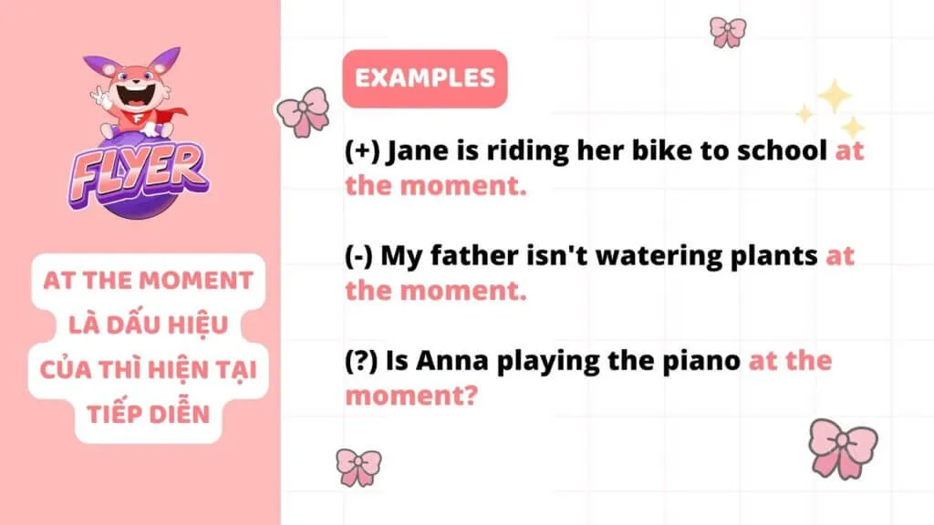 “At the moment” là dấu hiệu của thì hiện tại tiếp diễn